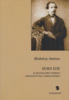Miskolczy Ambrus : Horn Ede (1825-1875) - A magyar-zsidó nemzeti identitástudat forrásvidékén