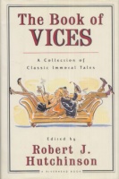Hutchinson, Robert J.   : The Book of Vices - A Collection of Classic Immoral Tales