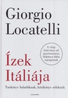 Locatelli, Giorgio : Ízek Itáliája - Tankönyv haladóknak, kézikönyv séfeknek