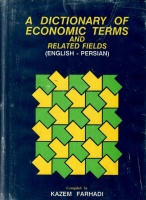 Farhadi, Kazem : A Dictionary of Economic Terms and Related Fields (English-Persian)