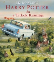 Rowling, J. K. - Kay, Jim : Harry Potter és a Titkok Kamrája. [színes, illusztrált kiadás] 