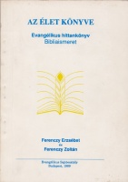 Ferenczy Erzsébet  - Ferenczy Zoltán : Az élet könyve - Evangélikus hittankönyv - Bibliaismeret