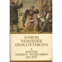 Simon V. Péter (szerk.) : Három nemzedék ereklyetárgyai a Magyar Nemzeti Múzeumban (1823-1875)