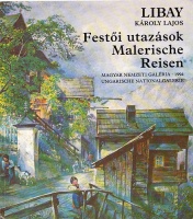 Libay Károly Lajos : Festői utazások - Malerische Reisen