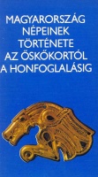 Kovrig Ilona (szerk.) : Magyarország népeinek története az őskőkortól a honfoglalásig
