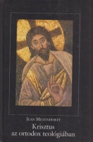 Meyendorff, Jean : Krisztus az ortodox teológiában