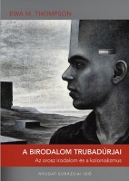 Thompson, Ewa M. : A birodalom trubadúrjai - Az orosz irodalom és a kolonializmus