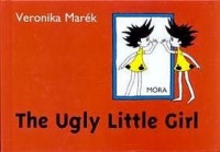 Marék, Veronika : The Ugly Little Girl