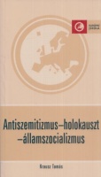 Krausz Tamás : Antiszemitizmus - Holokauszt - Államszocializmus  (Dedikált)