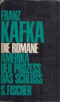Kafka, Franz : Die Romane - Amerika. Der Prozeß. Das Schloß.