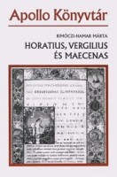 Rimóczi-Hamar Márta : Horatius, Vergilius és Maecenas - Barátság és hűség Augustus Rómájában.  (Dedikált)