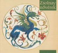 Kovács Orsolya (szerk.) : Zsolnay nővérek - Zsolnay Teréz, Zsolnay Júlia
