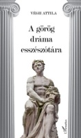 Végh Attila : A görög dráma esszészótára