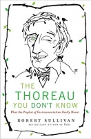 Sullivan, Robert : The Thoreau You Don't Know