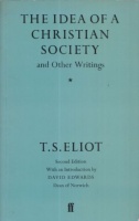 Eliot T.S. : The Idea of a Christian Society - and Other Writings.