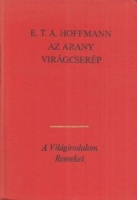 Hoffmann, E. T. A. : Az arany virágcserép - Válogatott novellák