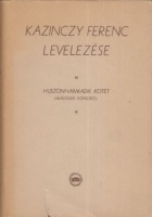 Kazinczy Ferenc : Kazinczy Ferenc levelezése - Huszonharmadik kötet (Második pótkötet)