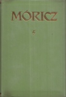 Móricz Zsigmond   : Móricz Zsigmond regényei és elbeszélései 5. kötet. - Regények 1931-1932.