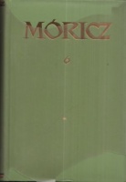 Móricz Zsigmond   : Móricz Zsigmond regényei és elbeszélései 6. kötet. - Regények 1931-1934.