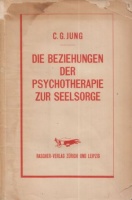 Jung, C. G. : Die Beziehungen der Psychotherapie zur Seelsorge.