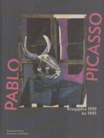 Gaensheimer, Susanne - Kathrin Bessen (Hrsg.) : Pablo Picasso - Kriegsjahre 1939 bis 1945