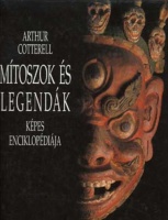 Cotterell, Arthur : Mítoszok és legendák képes enciklopédiája