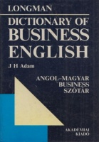 Adam, J. H. (szerk. és átdolg.) - Czobor Zsuzsa : Longman Dictionary of Business English - Angol-magyar business szótár