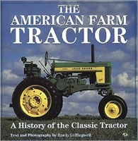 Leffingwell, Randy (Text and Photography) : The American Farm Tractor - A History of the Classic Tractor