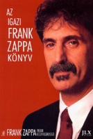 Zappa, Frank - Occhiogroso, Peter : Az igazi Frank Zappa könyv