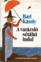 Bari Károly : A varázsló sétálni indul