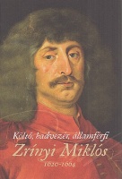 Rostás Tibor (szerk.) : Költő, hadvezér, államférfi - Zrínyi Mikós (1620-1664) [Katalógus]