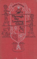 Carroll, Lewis : Through the Looking-Glass and What Alice Found There