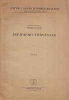 Szilágyi Loránd (Latinból ford.) : Árpádkori törvények