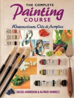 Harrison, Hazel - Daniels, Alfred : The Complete Painting Course 
