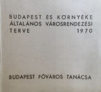 Gerle Ervin, Gopcsa Ervin, Kenessey Attiláné és  Sándy Péter (Szerk.) : Budapest és környéke általános városrendezési terve 1970.