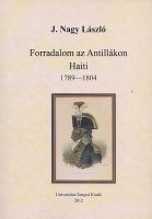J. Nagy László : Forradalom az Antillákon - Haiti 1789-1804  (Dedikált)