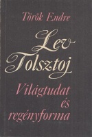 Török Endre : Lev Tolsztoj - Világtudat és regényforma