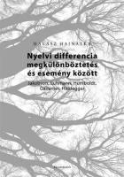 Halász Hajnalka : Nyelvi differencia megkülönböztetés és esemény között - Jakobson, Luhmann, Humboldt, Gadamer, Heidegger