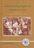 Héjja Julianna Erika - Erdész Ádám (szerk.) : Kisvárosi polgárok - Források 1866-1919