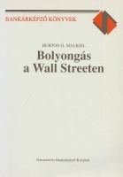Malkiel, Burton G. : Bolyongás a Wall Streeten - Életciklushoz igazodó befektetési tanácsadóval