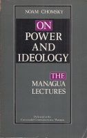 Chomsky, Noam : On Power and Ideology - The Managua Lectures