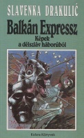 Drakulić, Slavenka : Balkán Expressz - Képek a délszláv háborúból