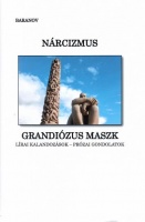 Baranov [Füzesi Szláva] : Nárcizmus - Grandiózus maszk - A nyomorúság menedéke