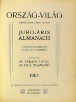 Váradi Antal, Falk Zsigmond (Szerk.) : Ország-Világ. Szépirodalmi képes hetilap. Jubiláris almanach a huszonötesztendős fennállás alkalmából. 1905.