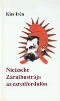 Kiss Irén : Nietzsche Zarathustrája az ezredfordulón