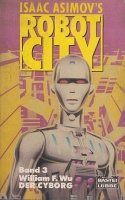 Wu, William F. : Isaac Asimov's Robot City. Band. 3 - Der Cyborg.