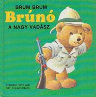 Csukás István (írta) - Tony Wolf (grafika) : Brum Brum Brúnó, a nagy vadász