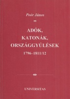 Poór János : Adók, katonák, országgyűlések 1796-1811/12  (Dedikált)