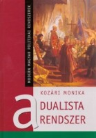 Kozàri Monika  : A dualista rendszer: 1867-1918