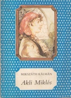 Mikszáth Kálmán : Akli Miklós
